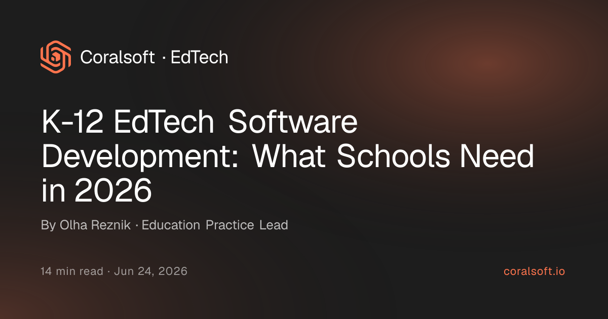K-12 EdTech Software Development: What Schools Need in 2026 | Coralsoft